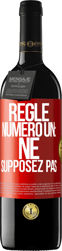 39,95 € | Vin rouge Édition RED MBE Réserve Règle numéro un: ne supposez pas Étiquette Rouge. Étiquette personnalisable Réserve 12 Mois Récolte 2015 Tempranillo