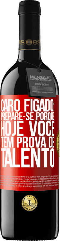 39,95 € | Vinho tinto Edição RED MBE Reserva Caro fígado: prepare-se porque hoje você tem prova de talento Etiqueta Vermelha. Etiqueta personalizável Reserva 12 Meses Colheita 2016 Tempranillo