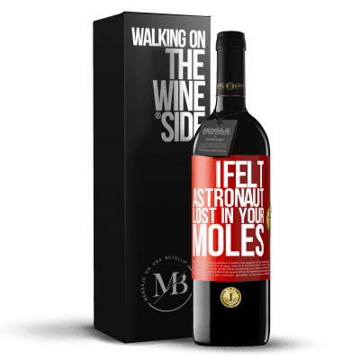 «I felt astronaut, lost in your moles» RED Edition MBE Reserve