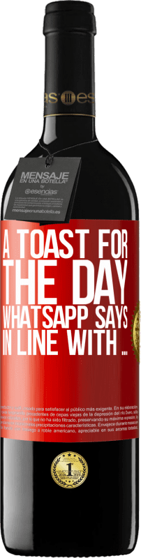 «A toast for the day WhatsApp says In line with» RED Edition MBE Reserve