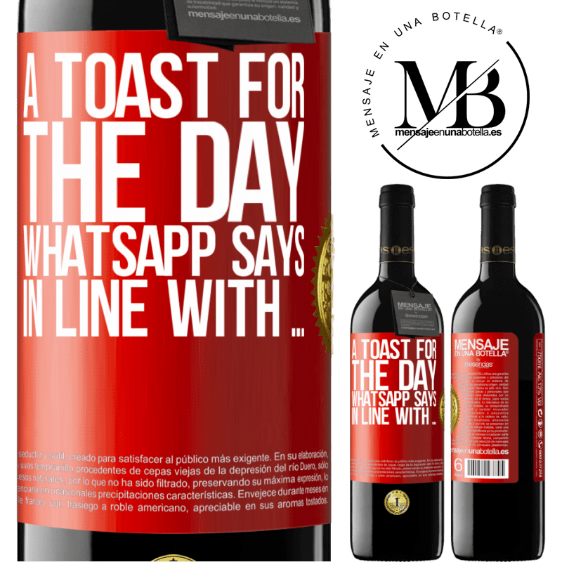 24,95 € Free Shipping | Red Wine RED Edition Crianza 6 Months A toast for the day WhatsApp says In line with ... Red Label. Customizable label Aging in oak barrels 6 Months Harvest 2019 Tempranillo
