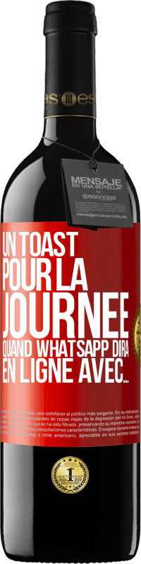 39,95 € | Vin rouge Édition RED MBE Réserve Un toast pour la journée quand WhatsApp dira En ligne avec... Étiquette Rouge. Étiquette personnalisable Réserve 12 Mois Récolte 2015 Tempranillo