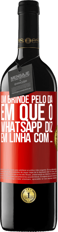 «Um brinde pelo dia em que o WhatsApp diz Em linha com» Edição RED MBE Reserva