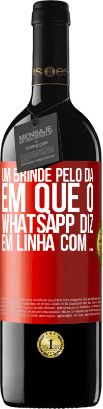 39,95 € | Vinho tinto Edição RED MBE Reserva Um brinde pelo dia em que o WhatsApp diz Em linha com ... Etiqueta Vermelha. Etiqueta personalizável Reserva 12 Meses Colheita 2016 Tempranillo