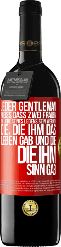 39,95 € Kostenloser Versand | Rotwein RED Ausgabe MBE Reserve Jeder Gentleman weiß, dass zwei Frauen die Liebe seines Lebens sein werden: die, die ihm das Leben gab und die, die ihm Sinn gab Rote Markierung. Anpassbares Etikett Reserve 12 Monate Ernte 2016 Tempranillo