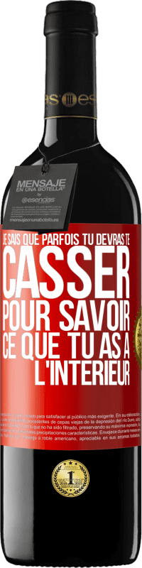 39,95 € Envoi gratuit | Vin rouge Édition RED MBE Réserve Je sais que parfois tu devras te casser pour savoir ce que tu as à l'intérieur Étiquette Rouge. Étiquette personnalisable Réserve 12 Mois Récolte 2016 Tempranillo