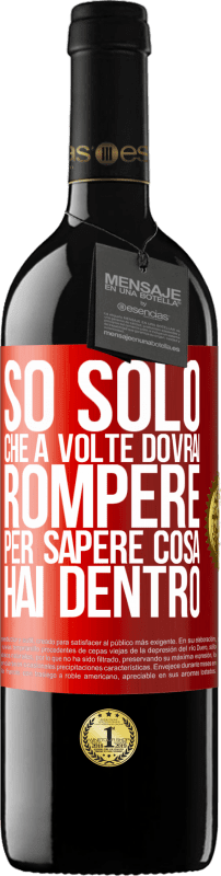 Spedizione Gratuita | Vino rosso Edizione RED MBE Riserva So solo che a volte dovrai rompere per sapere cosa hai dentro Etichetta Rossa. Etichetta personalizzabile Riserva 12 Mesi Raccogliere 2014 Tempranillo