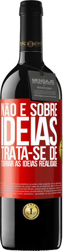 39,95 € | Vinho tinto Edição RED MBE Reserva Não é sobre idéias. Trata-se de tornar as ideias realidade Etiqueta Vermelha. Etiqueta personalizável Reserva 12 Meses Colheita 2015 Tempranillo