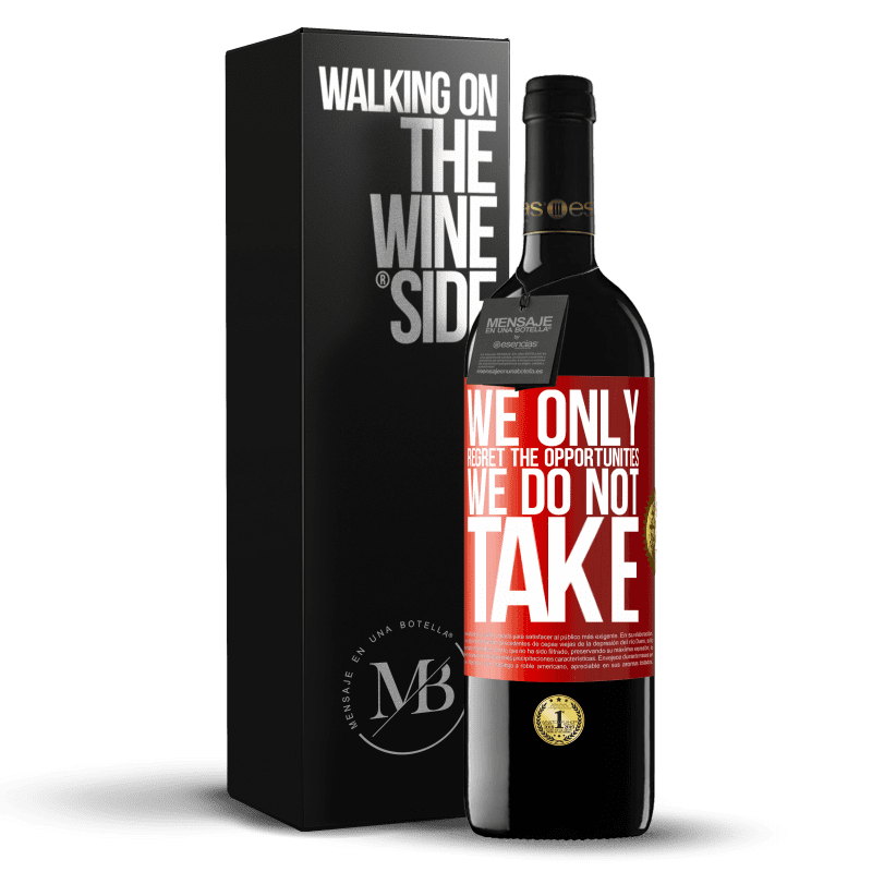 39,95 € Free Shipping | Red Wine RED Edition MBE Reserve We only regret the opportunities we do not take Red Label. Customizable label Reserve 12 Months Harvest 2015 Tempranillo
