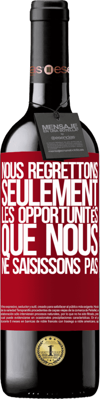 39,95 € | Vin rouge Édition RED MBE Réserve Nous regrettons seulement les opportunités que nous ne saisissons pas Étiquette Rouge. Étiquette personnalisable Réserve 12 Mois Récolte 2015 Tempranillo