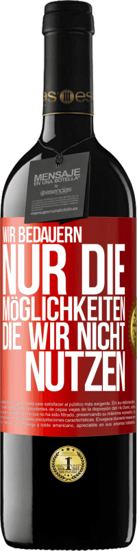 39,95 € Kostenloser Versand | Rotwein RED Ausgabe MBE Reserve Wir bedauern nur die Möglichkeiten, die wir nicht nutzen Rote Markierung. Anpassbares Etikett Reserve 12 Monate Ernte 2016 Tempranillo