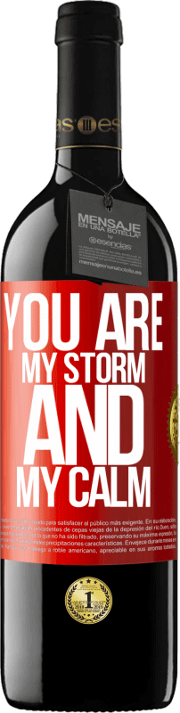 39,95 € | Red Wine RED Edition MBE Reserve You are my storm and my calm Red Label. Customizable label Reserve 12 Months Harvest 2014 Tempranillo