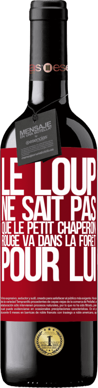 39,95 € | Vin rouge Édition RED MBE Réserve Il ne connaît pas le loup que le petit chaperon rouge va dans la forêt pour lui Étiquette Rouge. Étiquette personnalisable Réserve 12 Mois Récolte 2015 Tempranillo