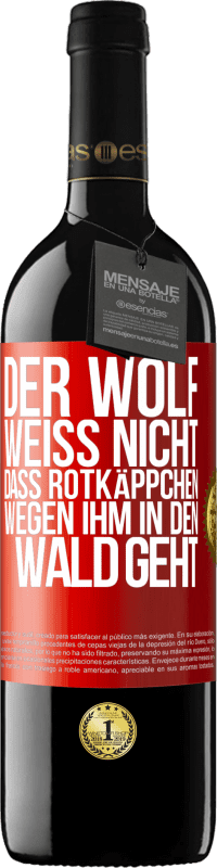 «Der Wolf weiß nicht, dass Rotkäppchen wegen ihm in den Wald geht» RED Ausgabe MBE Reserve