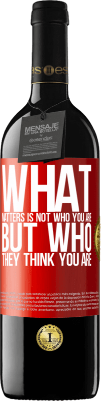 «What matters is not who you are, but who they think you are» RED Edition MBE Reserve