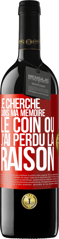 39,95 € | Vin rouge Édition RED MBE Réserve Je cherche dans ma mémoire le coin où j'ai perdu la raison Étiquette Rouge. Étiquette personnalisable Réserve 12 Mois Récolte 2015 Tempranillo