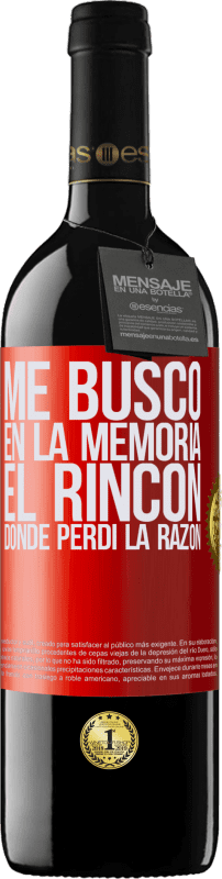 «Me busco en la memoria el rincón donde perdí la razón» Edición RED MBE Reserva