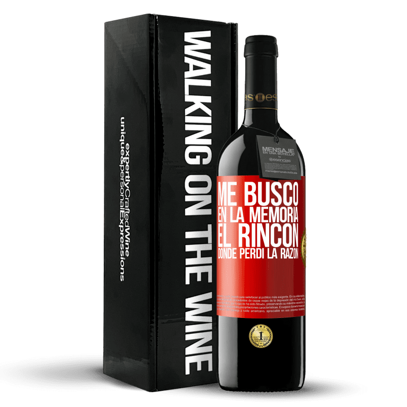 39,95 € Envío gratis | Vino Tinto Edición RED MBE Reserva Me busco en la memoria el rincón donde perdí la razón Etiqueta Roja. Etiqueta personalizable Reserva 12 Meses Cosecha 2015 Tempranillo