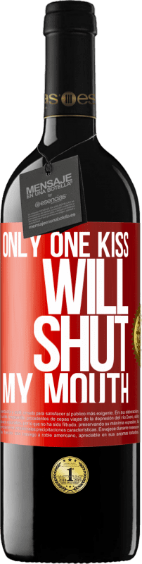 39,95 € | Red Wine RED Edition MBE Reserve Only one kiss will shut my mouth Red Label. Customizable label Reserve 12 Months Harvest 2015 Tempranillo