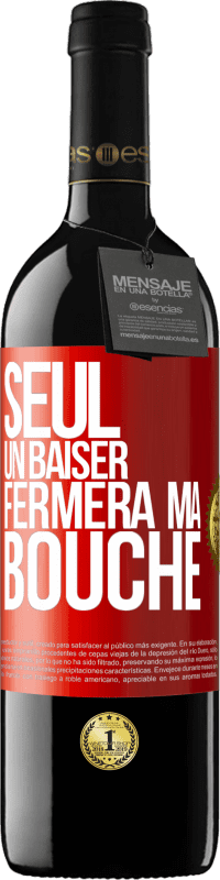 39,95 € | Vin rouge Édition RED MBE Réserve Seul un baiser fermera ma bouche Étiquette Rouge. Étiquette personnalisable Réserve 12 Mois Récolte 2015 Tempranillo