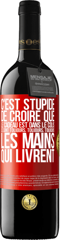 39,95 € Envoi gratuit | Vin rouge Édition RED MBE Réserve C'est stupide de croire que le cadeau est dans le colis. Ce sont toujours, toujours, toujours les mains qui livrent Étiquette Rouge. Étiquette personnalisable Réserve 12 Mois Récolte 2016 Tempranillo