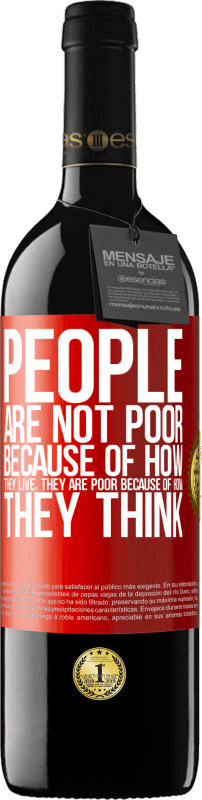 29,95 € | Red Wine RED Edition Crianza 6 Months People are not poor because of how they live. He is poor because of how he thinks Red Label. Customizable label Aging in oak barrels 6 Months Harvest 2020 Tempranillo