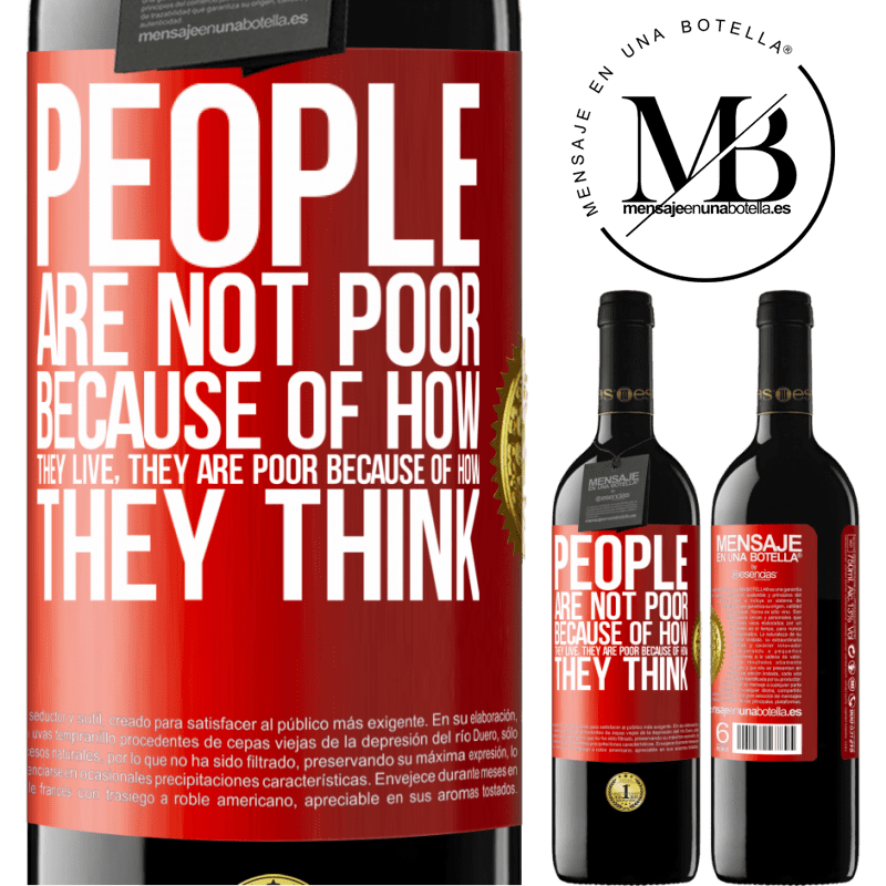 24,95 € Free Shipping | Red Wine RED Edition Crianza 6 Months People are not poor because of how they live. He is poor because of how he thinks Red Label. Customizable label Aging in oak barrels 6 Months Harvest 2019 Tempranillo
