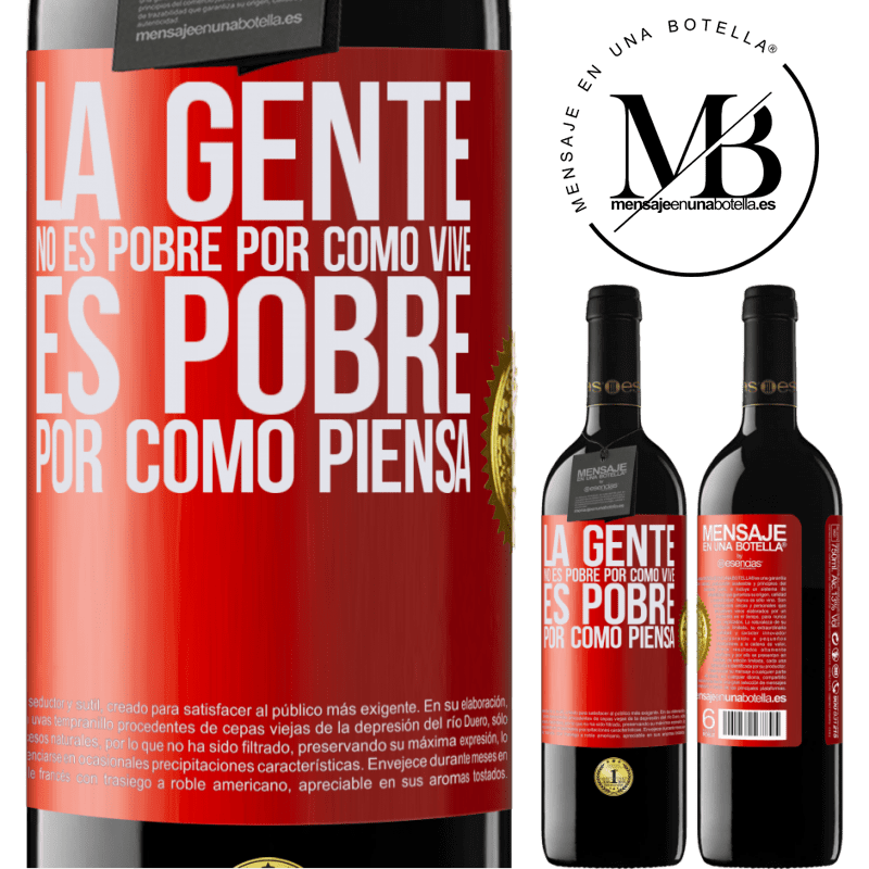 39,95 € Envío gratis | Vino Tinto Edición RED MBE Reserva La gente no es pobre por como vive. Es pobre por como piensa Etiqueta Roja. Etiqueta personalizable Reserva 12 Meses Cosecha 2016 Tempranillo