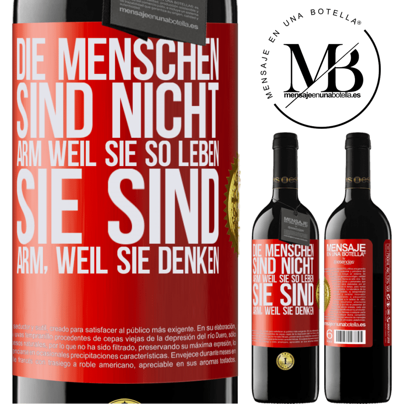 39,95 € Kostenloser Versand | Rotwein RED Ausgabe MBE Reserve Die Menschen sind nicht arm, wegen ihres Lebensstils, sie sind arm, wegen ihrer Art zu denken Rote Markierung. Anpassbares Etikett Reserve 12 Monate Ernte 2016 Tempranillo