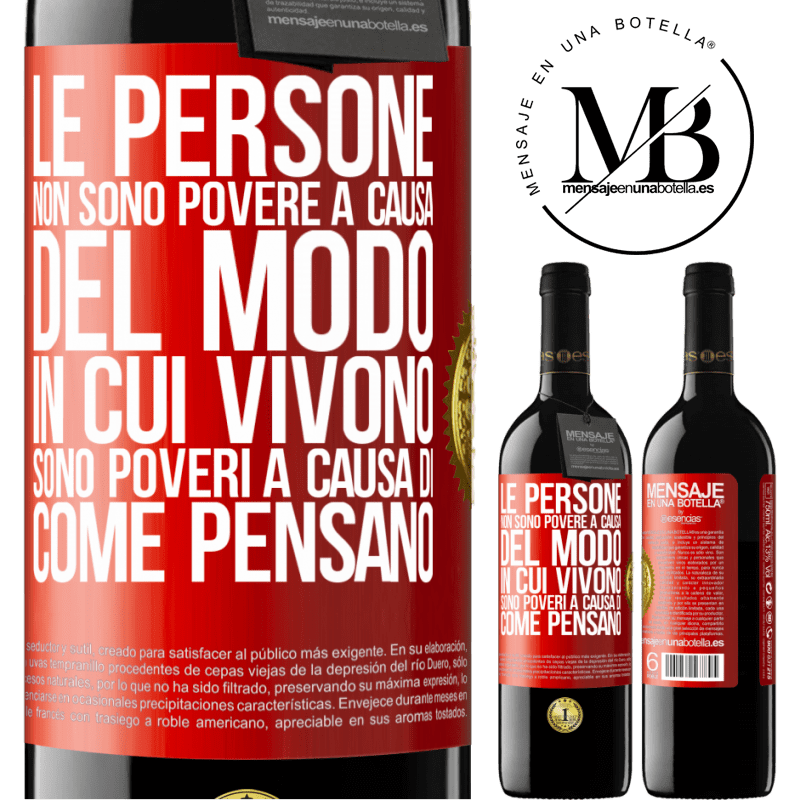 39,95 € Spedizione Gratuita | Vino rosso Edizione RED MBE Riserva Le persone non sono povere a causa del modo in cui vivono. È povero a causa di come pensa Etichetta Rossa. Etichetta personalizzabile Riserva 12 Mesi Raccogliere 2016 Tempranillo