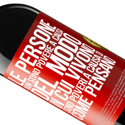 Espressioni Uniche e Personali. «Le persone non sono povere a causa del modo in cui vivono. È povero a causa di come pensa» Edizione RED MBE Riserva