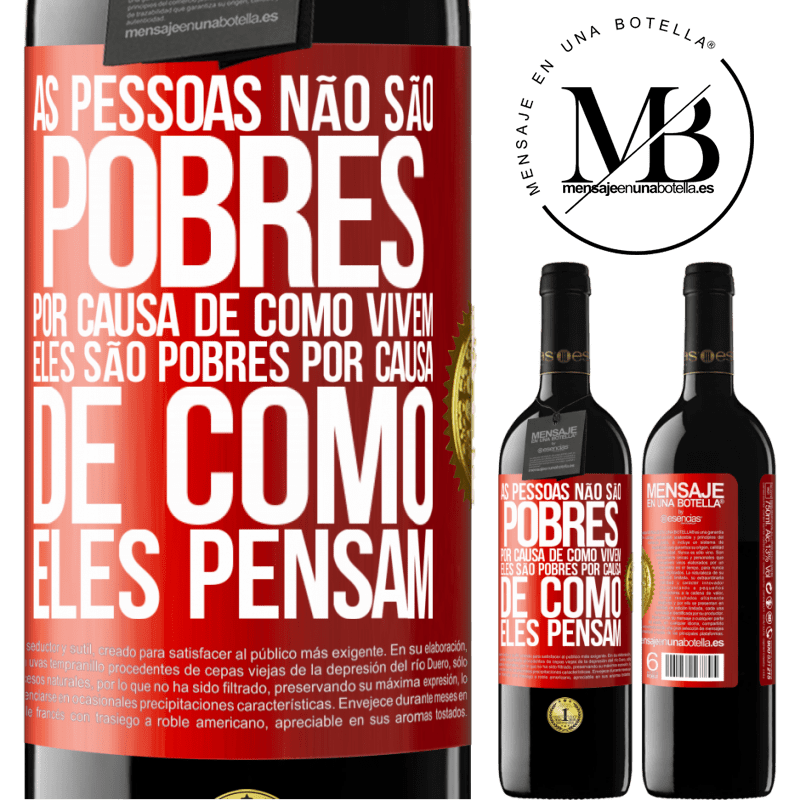 39,95 € Envio grátis | Vinho tinto Edição RED MBE Reserva As pessoas não são pobres por causa de como vivem. Ele é pobre por causa de como ele pensa Etiqueta Vermelha. Etiqueta personalizável Reserva 12 Meses Colheita 2016 Tempranillo