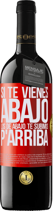 39,95 € | Vino Tinto Edición RED MBE Reserva Si te vienes abajo, los de abajo te subimos Etiqueta Roja. Etiqueta personalizable Reserva 12 Meses Cosecha 2016 Tempranillo