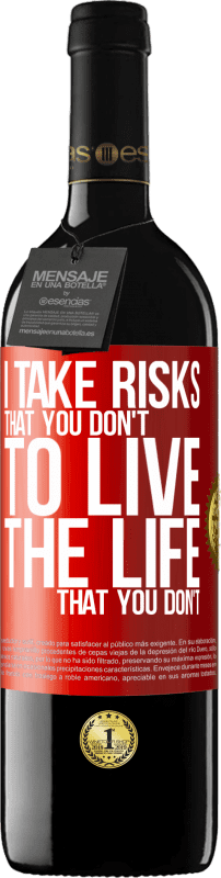 39,95 € | Red Wine RED Edition MBE Reserve I take risks that you don't, to live the life that you don't Red Label. Customizable label Reserve 12 Months Harvest 2015 Tempranillo