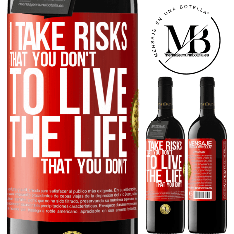 39,95 € Free Shipping | Red Wine RED Edition MBE Reserve I take risks that you don't, to live the life that you don't Red Label. Customizable label Reserve 12 Months Harvest 2014 Tempranillo