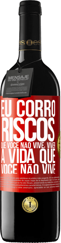 39,95 € Envio grátis | Vinho tinto Edição RED MBE Reserva Eu corro riscos que você não vive, viver a vida que você não vive Etiqueta Vermelha. Etiqueta personalizável Reserva 12 Meses Colheita 2016 Tempranillo