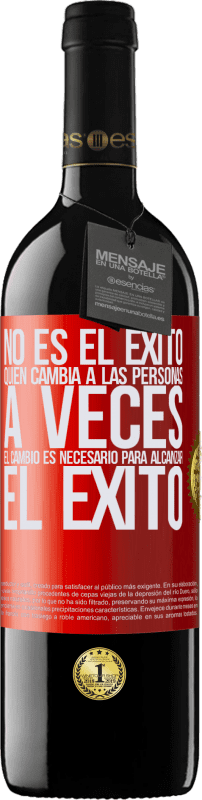 «No es el éxito quien cambia a las personas. A veces el cambio es necesario para alcanzar el éxito» Edición RED MBE Reserva