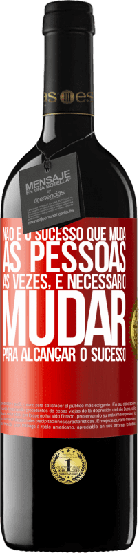 «Não é o sucesso que muda as pessoas. Às vezes, é necessário mudar para alcançar o sucesso» Edição RED MBE Reserva