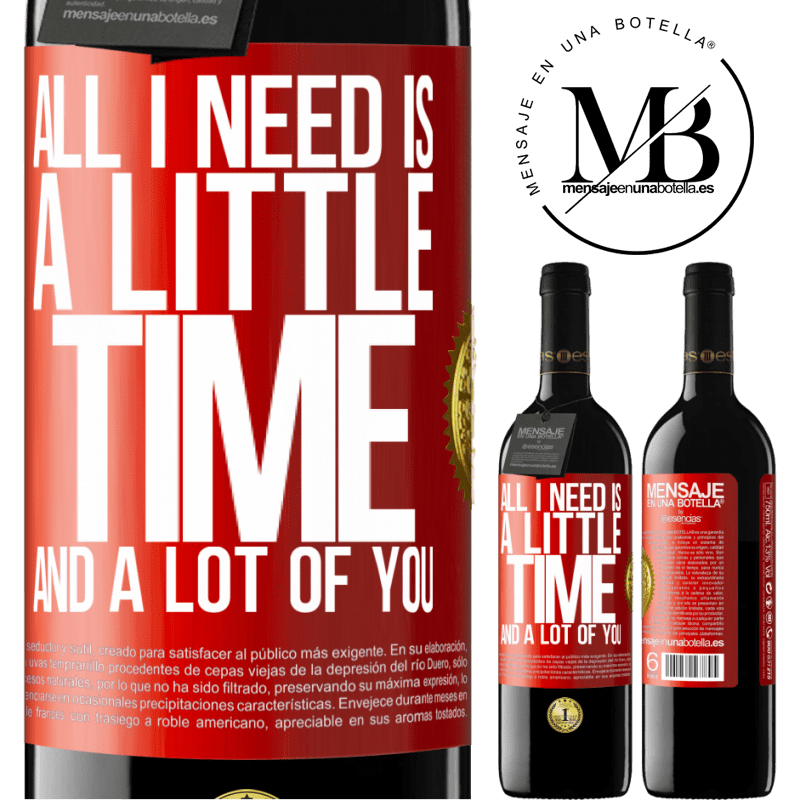 39,95 € Free Shipping | Red Wine RED Edition MBE Reserve All I need is a little time and a lot of you Red Label. Customizable label Reserve 12 Months Harvest 2014 Tempranillo