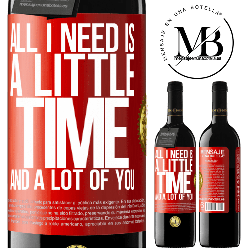 39,95 € Free Shipping | Red Wine RED Edition MBE Reserve All I need is a little time and a lot of you Red Label. Customizable label Reserve 12 Months Harvest 2016 Tempranillo
