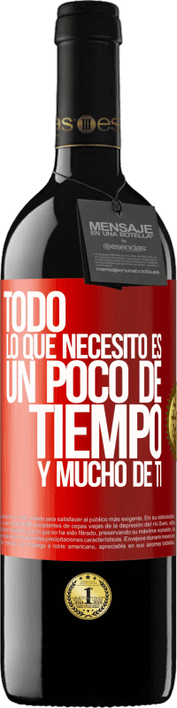 39,95 € | Vino Tinto Edición RED MBE Reserva Todo lo que necesito es un poco de tiempo y mucho de ti Etiqueta Roja. Etiqueta personalizable Reserva 12 Meses Cosecha 2015 Tempranillo