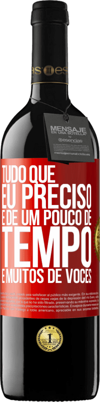 39,95 € | Vinho tinto Edição RED MBE Reserva Tudo que eu preciso é de um pouco de tempo e muitos de vocês Etiqueta Vermelha. Etiqueta personalizável Reserva 12 Meses Colheita 2016 Tempranillo
