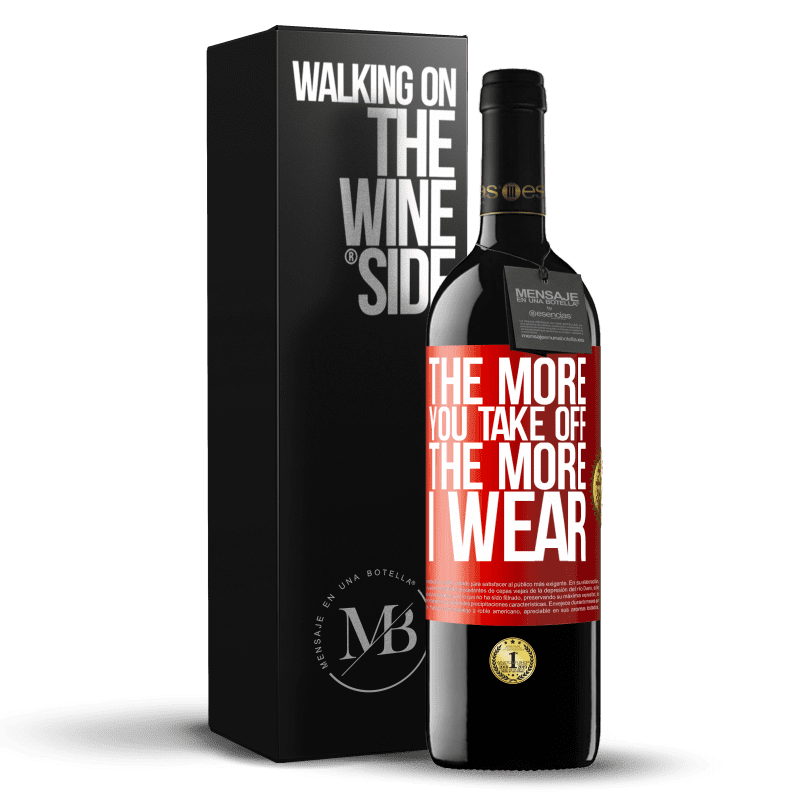 29,95 € Free Shipping | Red Wine RED Edition Crianza 6 Months The more you take off, the more I wear Red Label. Customizable label Aging in oak barrels 6 Months Harvest 2020 Tempranillo