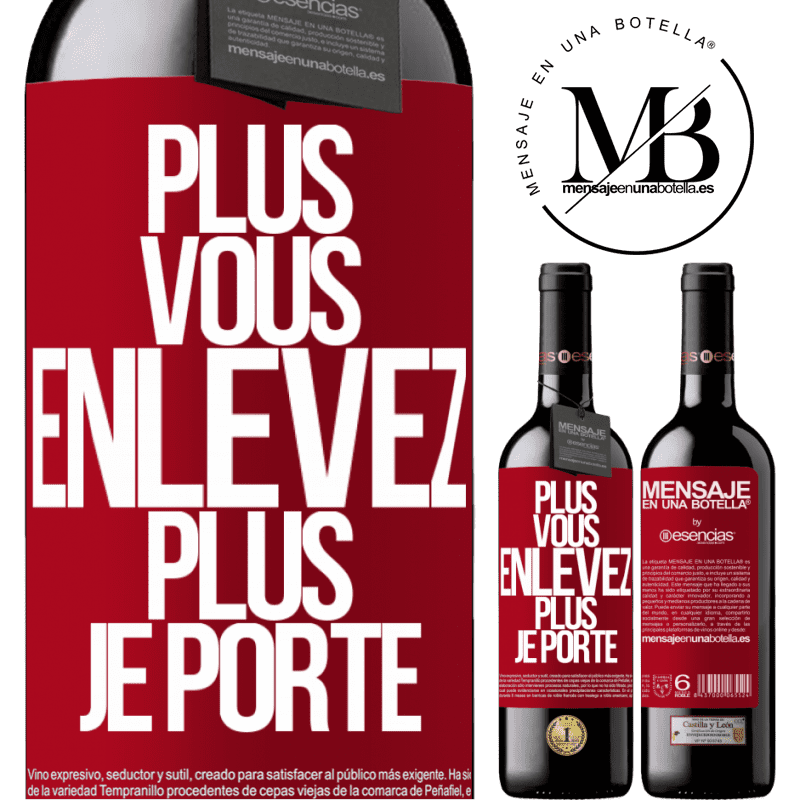 «Plus vous enlevez, plus je porte» Édition RED MBE Réserve