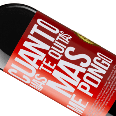Expresiones Únicas y Personales. «Cuanto más te quitas, más me pongo» Edición RED MBE Reserva