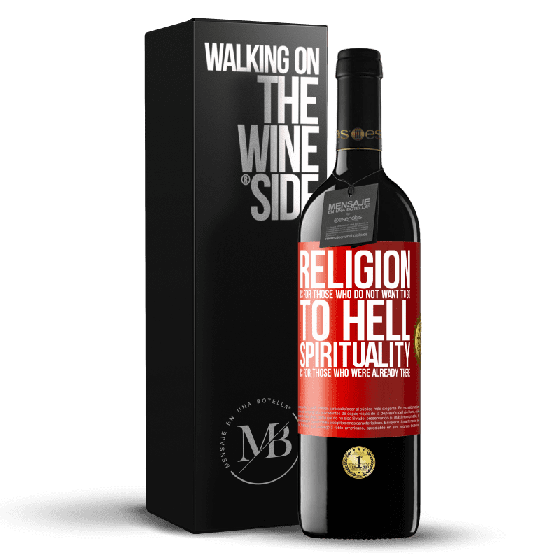 24,95 € Free Shipping | Red Wine RED Edition Crianza 6 Months Religion is for those who do not want to go to hell. Spirituality is for those who were already there Red Label. Customizable label Aging in oak barrels 6 Months Harvest 2019 Tempranillo