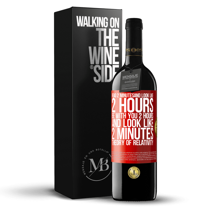 29,95 € Free Shipping | Red Wine RED Edition Crianza 6 Months Read 2 minutes and look like 2 hours. Be with you 2 hours and look like 2 minutes. Theory of relativity Red Label. Customizable label Aging in oak barrels 6 Months Harvest 2020 Tempranillo