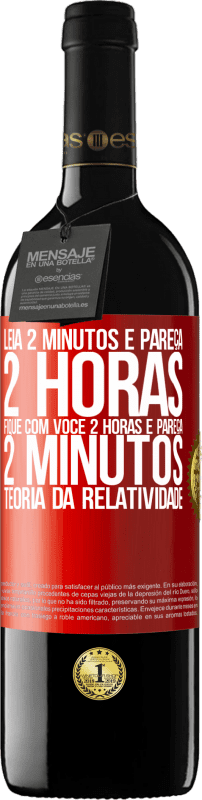 «Leia 2 minutos e pareça 2 horas. Fique com você 2 horas e pareça 2 minutos. Teoria da relatividade» Edição RED MBE Reserva