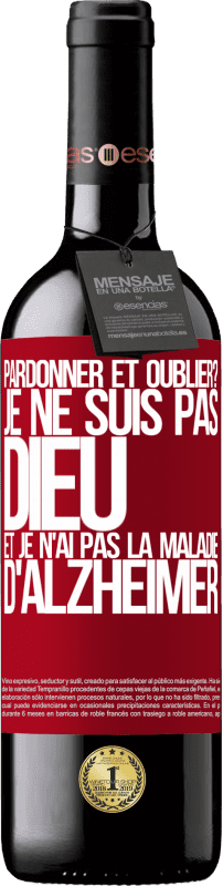 39,95 € | Vin rouge Édition RED MBE Réserve pardonner et oublier? Je ne suis pas Dieu et je n'ai pas la maladie d'Alzheimer Étiquette Rouge. Étiquette personnalisable Réserve 12 Mois Récolte 2016 Tempranillo