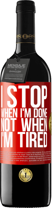 39,95 € | Red Wine RED Edition MBE Reserve I stop when I'm done, not when I'm tired Red Label. Customizable label Reserve 12 Months Harvest 2015 Tempranillo